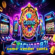 como vender conta de jogos